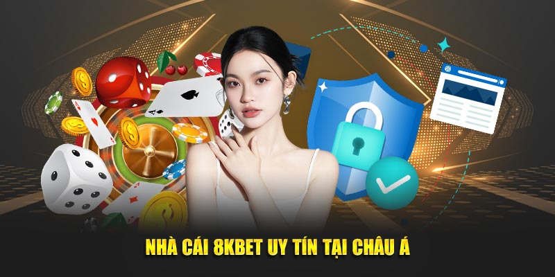 Nhà cái 8KBET uy tín tại Châu Á