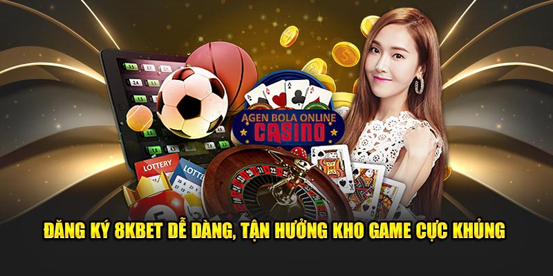 Đăng ký 8KBET dễ dàng, tận hưởng kho game cực khủng